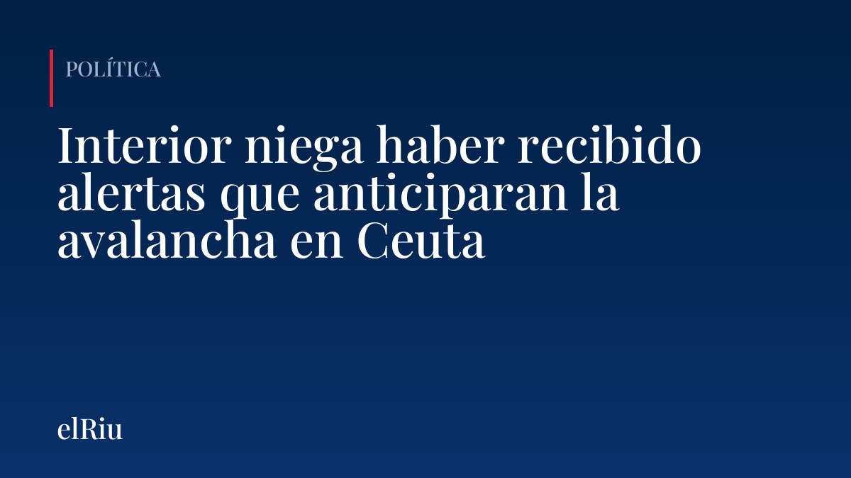 Interior niega haber recibido alertas que anticiparan la avalancha en Ceuta